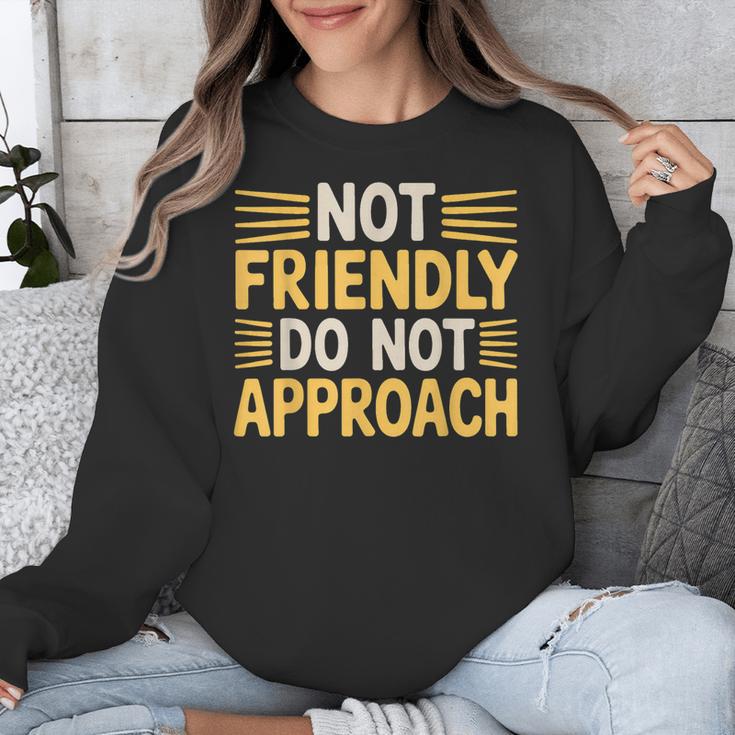 Not Friendly Do Not Approach Introvert Antisocial Unisex Sweatshirt Not Friendly Do Not Approach Introvert Antisocial Unisex Sweatshirt