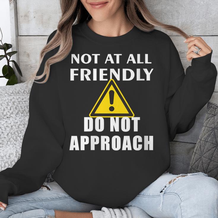 Not At All Friendly Do Not Approach Introvert Warning Unisex Sweatshirt Not At All Friendly Do Not Approach Introvert Warning Unisex Sweatshirt