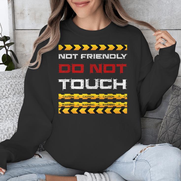 Not Friendly Do Not Touch Warning Sarcasm Introvert Unisex Sweatshirt Not Friendly Do Not Touch Warning Sarcasm Introvert Unisex Sweatshirt