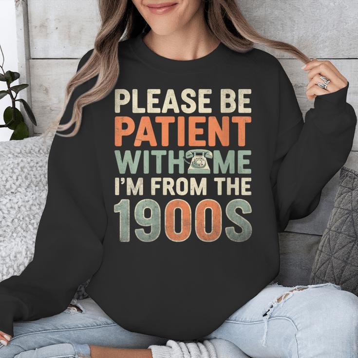 Old People Please Be Patient With Me I'm From The 1900s Unisex Sweatshirt Old People Please Be Patient With Me I'm From The 1900s Unisex Sweatshirt