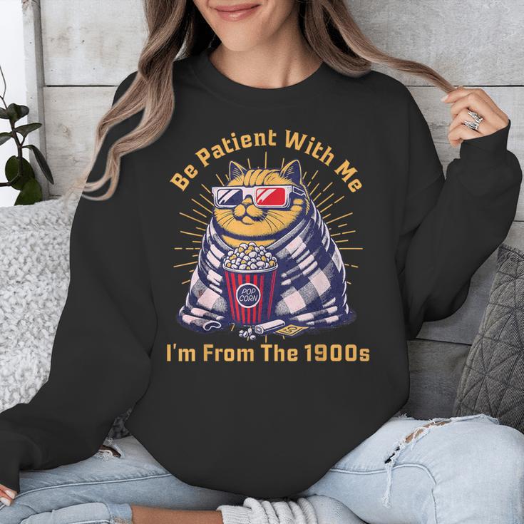Be Patient I'm From The 1900s 1980s Gen X Millenial Unisex Sweatshirt