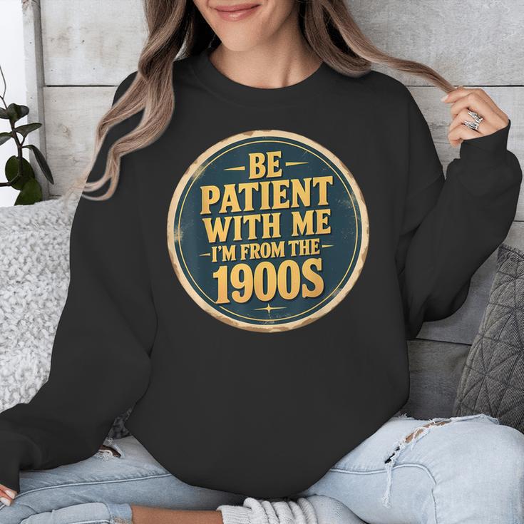 Be Patient With Me I'm From The 1900s Father's Day Dad Unisex Sweatshirt Be Patient With Me I'm From The 1900s Father's Day Dad Unisex Sweatshirt