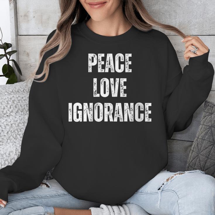 Peace Love And Ignorance Sarcastic Humor Introvert Unisex Sweatshirt Peace Love And Ignorance Sarcastic Humor Introvert Unisex Sweatshirt