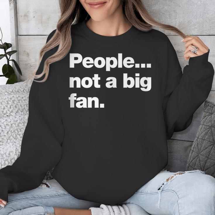 People Not a Big Fan A Deadpan Design For Introverts Unisex Sweatshirt People Not a Big Fan A Deadpan Design For Introverts Unisex Sweatshirt