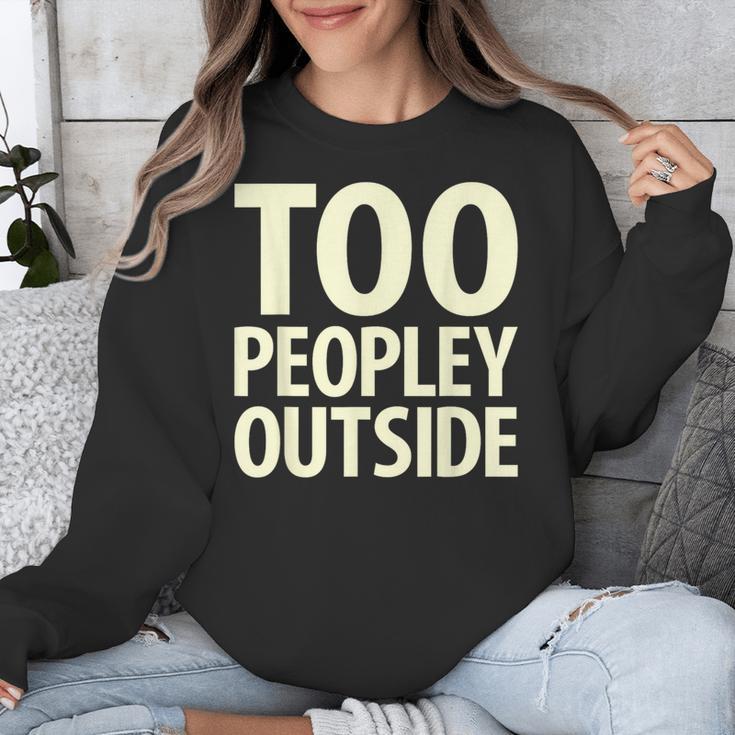 Too Peopley Outside I Introvert Unisex Sweatshirt