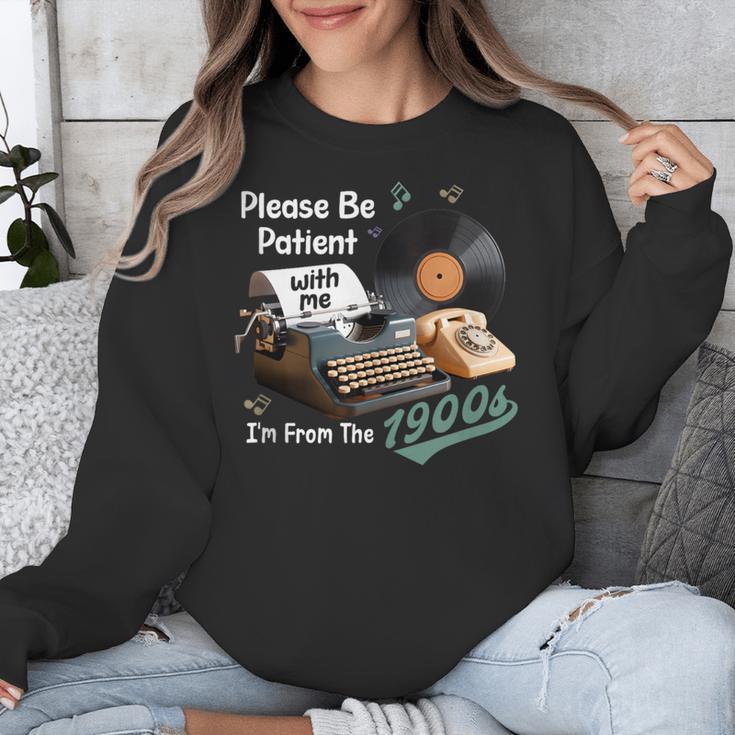 Please BePatient I'm From The 1900s Sarcastic Joke Unisex Sweatshirt