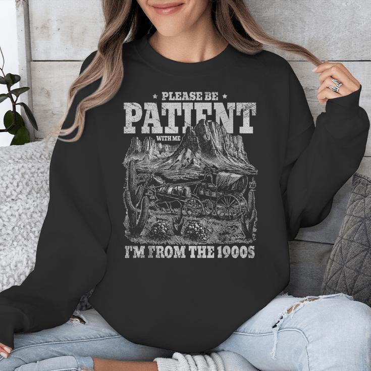 Please Be Patient With Me I'm From The 1900s Aging Humor Unisex Sweatshirt