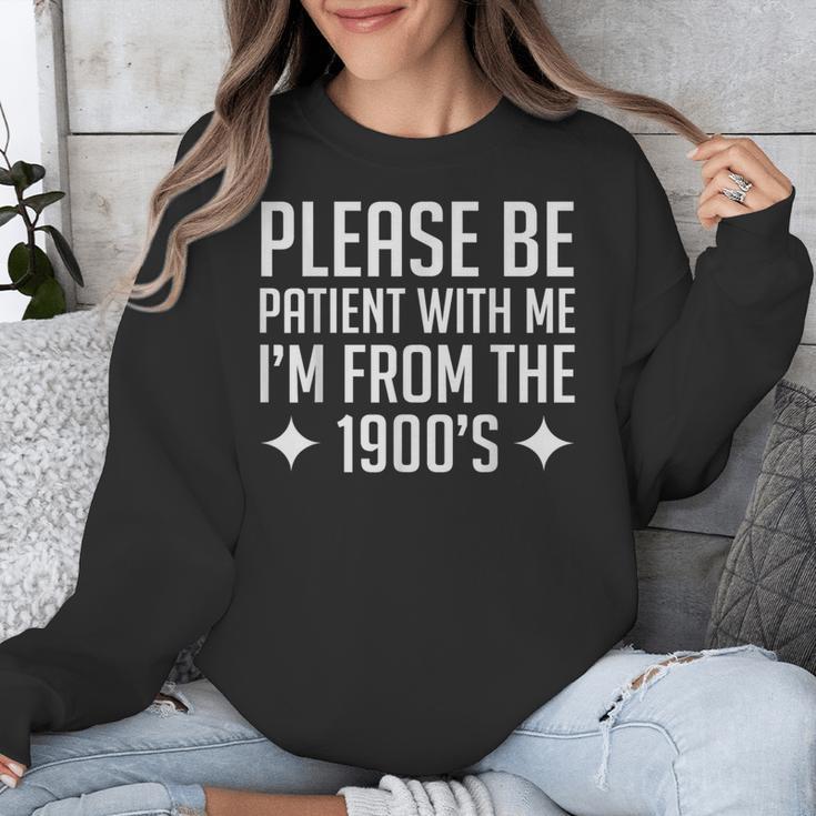 Please Be Patient With Me I'm From The 1900s & Unisex Sweatshirt