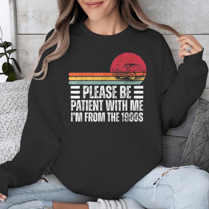 Please Be Patient With Me I'm From The 1900s Fathers Day Unisex Sweatshirt Please Be Patient With Me I'm From The 1900s Fathers Day Unisex Sweatshirt