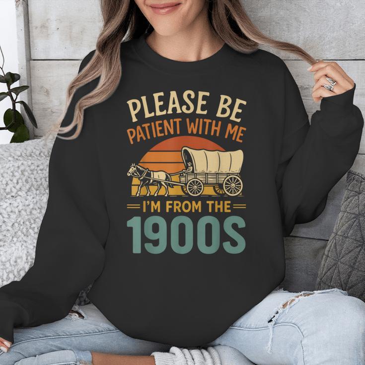Please Be Patient I'm From The 1900s Humor Unisex Sweatshirt Please Be Patient I'm From The 1900s Humor Unisex Sweatshirt
