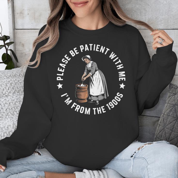 Please Be Patient With Me I'm From The 1900s Ladies Women Unisex Sweatshirt Please Be Patient With Me I'm From The 1900s Ladies Women Unisex Sweatshirt