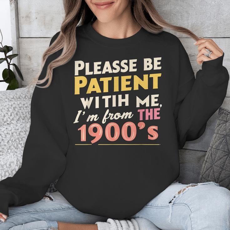 Please Be Patient With Me I'm From The 1900s Meme Unisex Sweatshirt Please Be Patient With Me I'm From The 1900s Meme Unisex Sweatshirt