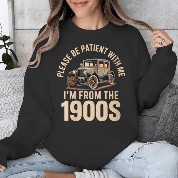 Please Be Patient With Me I'm From The 1900s Oldtimer B-Day Unisex Sweatshirt Please Be Patient With Me I'm From The 1900s Oldtimer B-Day Unisex Sweatshirt