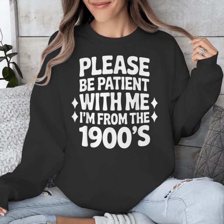 Please Be Patient With Me I'm From The 1900s Retro Age Unisex Sweatshirt Please Be Patient With Me I'm From The 1900s Retro Age Unisex Sweatshirt