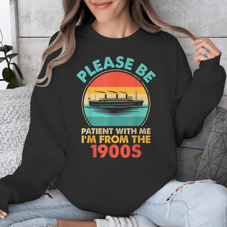 Please Be Patient I'm From The 1900s Ship Men Women Unisex Sweatshirt Please Be Patient I'm From The 1900s Ship Men Women Unisex Sweatshirt