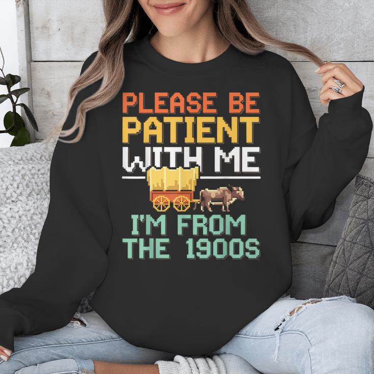Please Be Patient With Me I'm From The 1900s Trendy Unisex Sweatshirt Please Be Patient With Me I'm From The 1900s Trendy Unisex Sweatshirt