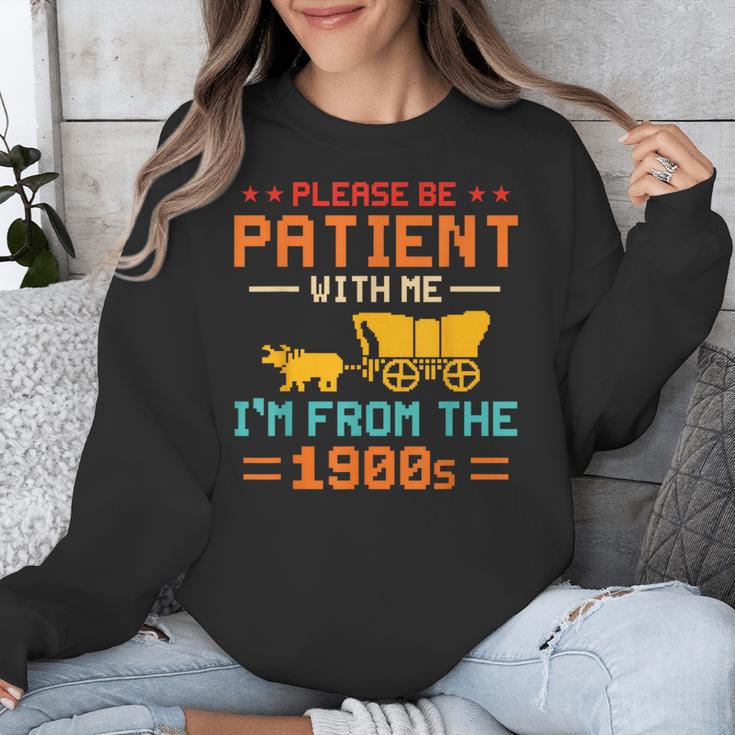 Please Be Patient I'm From The 1900s Please Be Patient Unisex Sweatshirt Please Be Patient I'm From The 1900s Please Be Patient Unisex Sweatshirt