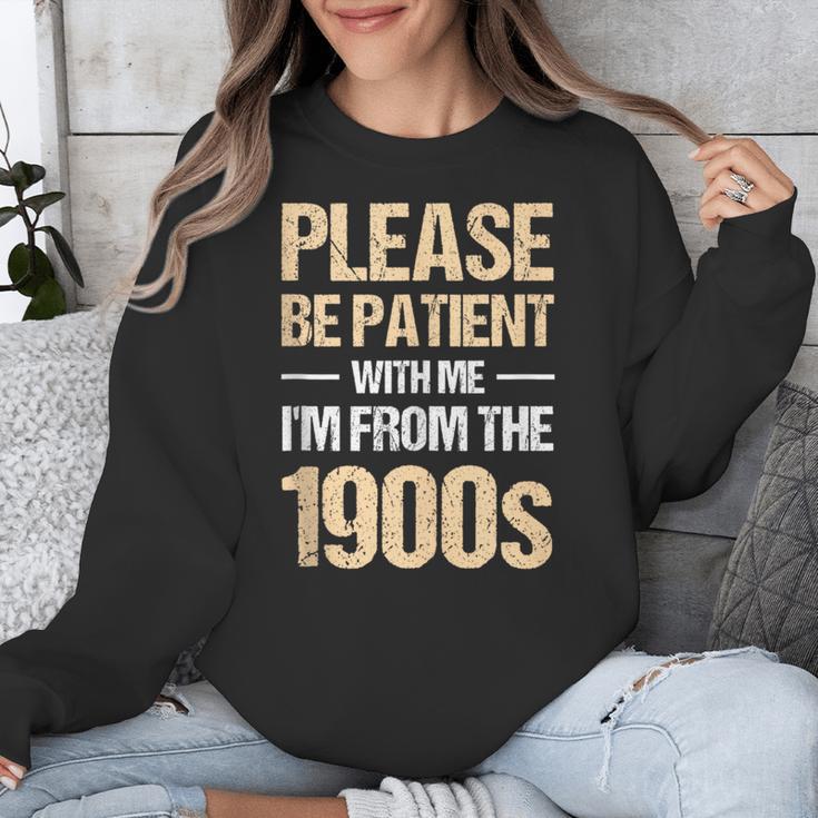 Please Be Be Patient With Me I'm From The 1900s Unisex Sweatshirt Please Be Be Patient With Me I'm From The 1900s Unisex Sweatshirt