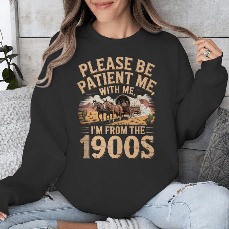 Please Be Patient I'm From The 1900s Vintage Western Humor Unisex Sweatshirt Please Be Patient I'm From The 1900s Vintage Western Humor Unisex Sweatshirt