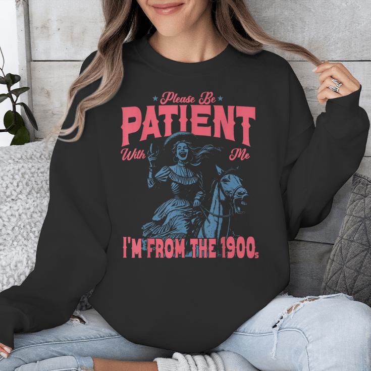 Please Be Patient-With Me I'm From The 1900s Western Outfit Unisex Sweatshirt Please Be Patient-With Me I'm From The 1900s Western Outfit Unisex Sweatshirt