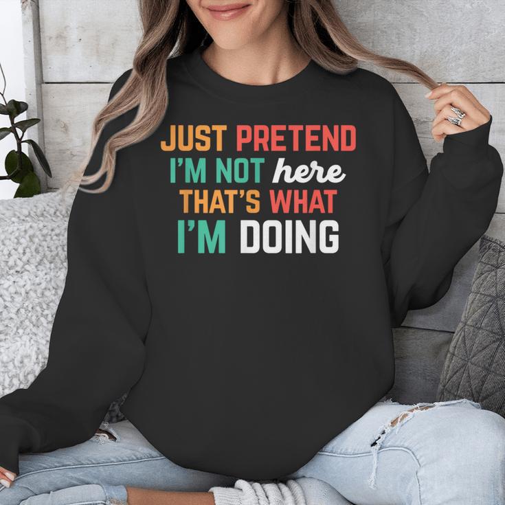Pretend I Am Not Here That's What I'm Doing Introvert Unisex Sweatshirt Pretend I Am Not Here That's What I'm Doing Introvert Unisex Sweatshirt