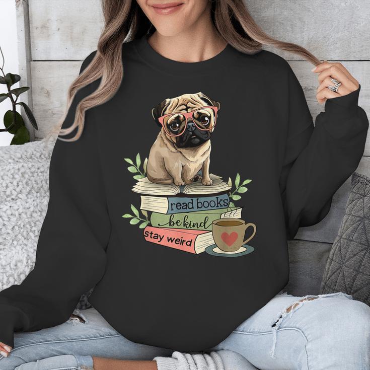 Pug Dog Reading Book Coffee Read Books Be Kind Stay Weird Unisex Sweatshirt