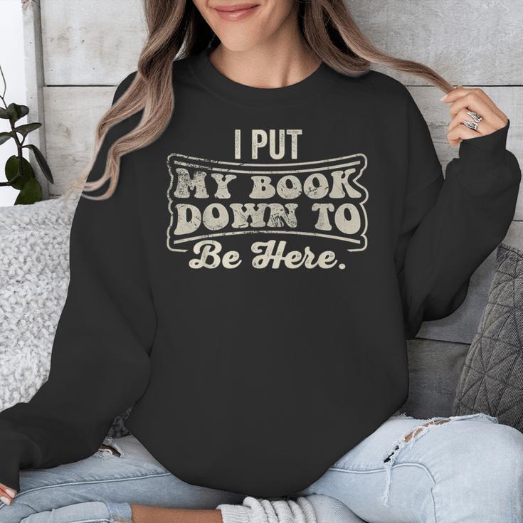 I Put My Book Down To Be Here Reader Unisex Sweatshirt
