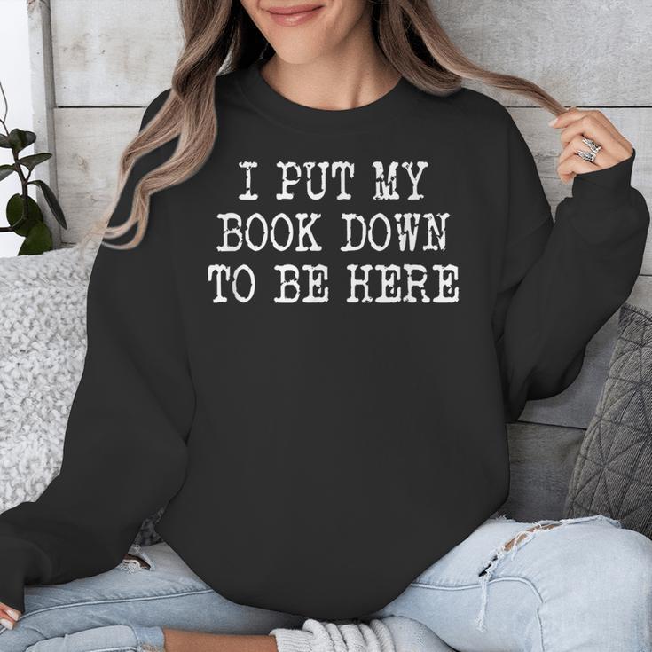 I Put My Book Down To Be Here Unisex Sweatshirt
