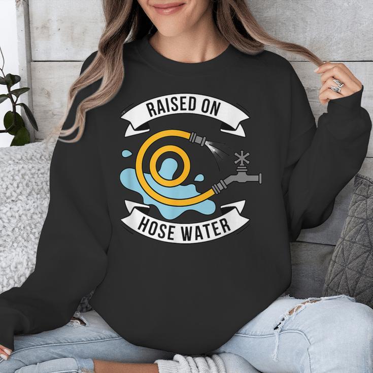 Raised On Hose Water Nostalgia Saying Unisex Sweatshirt