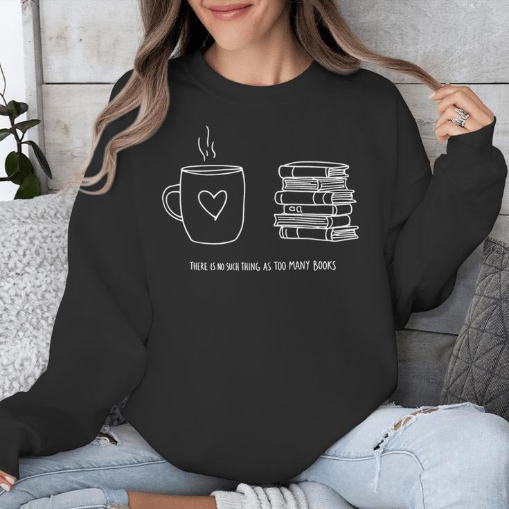 There Is No Such Thing As Too Many Books Bibliophile Unisex Sweatshirt There Is No Such Thing As Too Many Books Bibliophile Unisex Sweatshirt