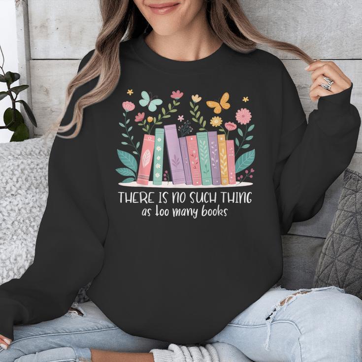 There Is No Such Thing As Too Many Books Reading Teacher Unisex Sweatshirt
