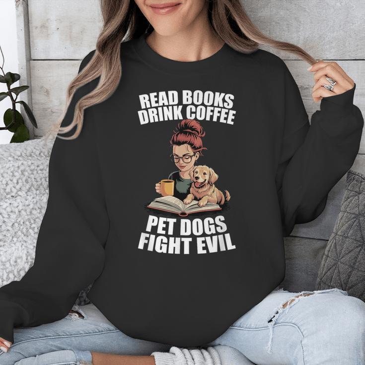 Read Books Drink Coffee Pet Dogs Fight Evil Bookworm Dog Unisex Sweatshirt