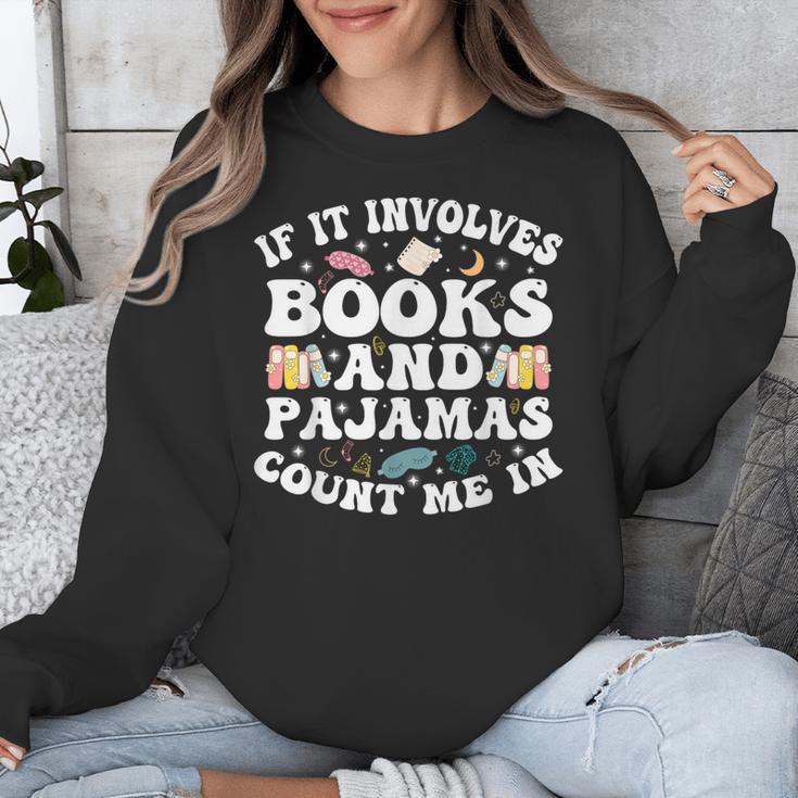 Reading Pajamas If It Involves Books And Pajamas Count Me In Unisex Sweatshirt