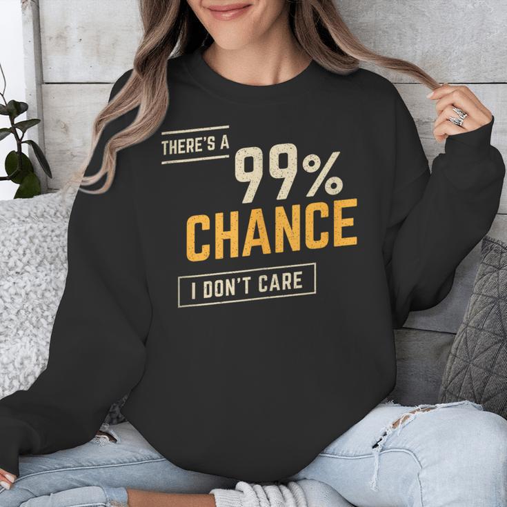 There's A 99 Chance I Don't Care Introvert Humor Unisex Sweatshirt There's A 99 Chance I Don't Care Introvert Humor Unisex Sweatshirt