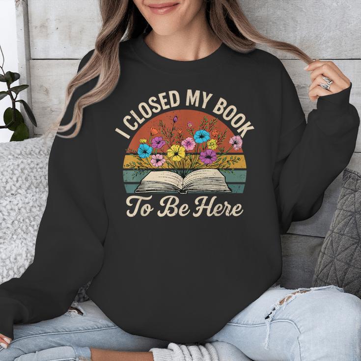 Retro Vintage Book Lover Reading I Closed My Book To Be Here Unisex Sweatshirt