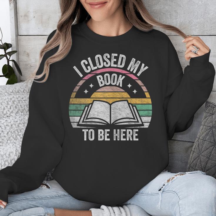 Retro Vintage I Closed My Book To Be Here Book Lover Reading Unisex Sweatshirt