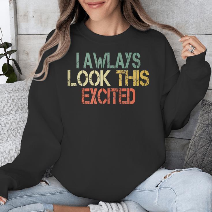 Sarcasm I Always Look This Excited Cool Introvert Unisex Sweatshirt Sarcasm I Always Look This Excited Cool Introvert Unisex Sweatshirt
