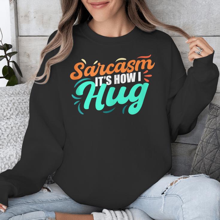 Sarcasm It's How I Hug Sarcastic Humor Introvert Unisex Sweatshirt Sarcasm It's How I Hug Sarcastic Humor Introvert Unisex Sweatshirt