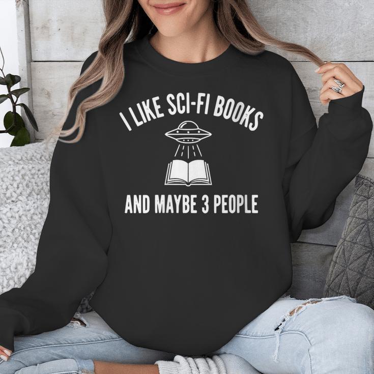 I Like Sci-Fi Books And Maybe 3 People Unisex Sweatshirt