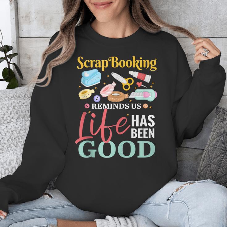Scrapbooking Life Has Been Good Sisters Memory Keepers Unisex Sweatshirt