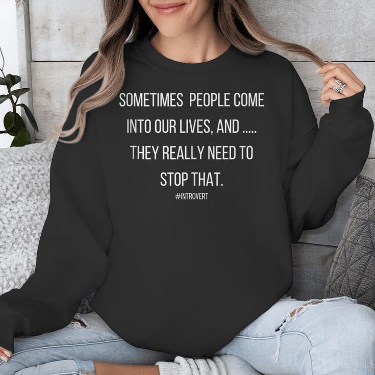 Sometimes People Come In To Our Lives Sarcastic Introvert Unisex Sweatshirt Sometimes People Come In To Our Lives Sarcastic Introvert Unisex Sweatshirt