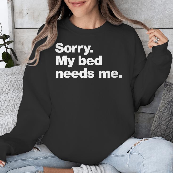 Sorry My Bed Needs Me Deadpan Design For Introverts Unisex Sweatshirt Sorry My Bed Needs Me Deadpan Design For Introverts Unisex Sweatshirt