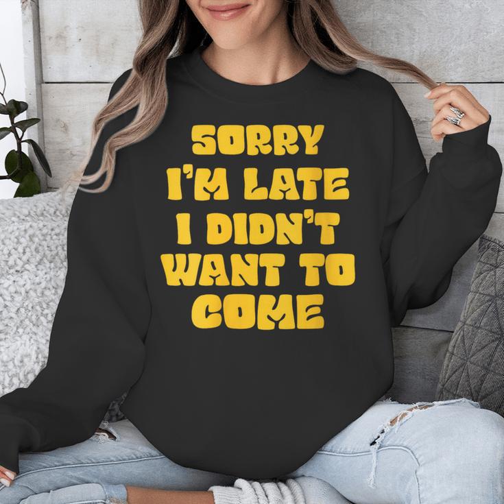 SORRY I'M LATE I DIDN'T WANT TO COME FUNNY INTROVERT PRESENT Unisex Sweatshirt SORRY I'M LATE I DIDN'T WANT TO COME FUNNY INTROVERT PRESENT Unisex Sweatshirt