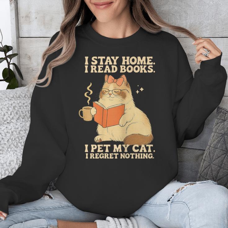 I Stay Home I Read Books I Pet My Cat I Regret Nothing Women Unisex Sweatshirt