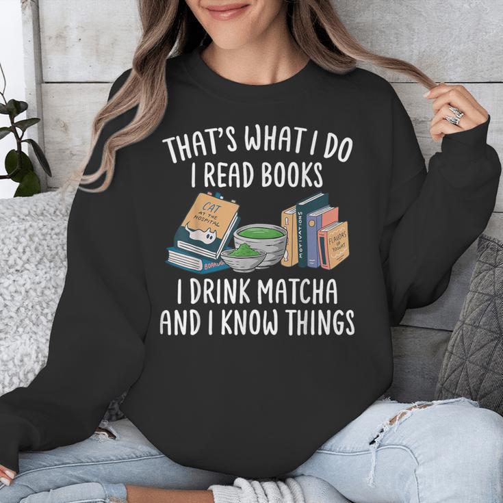 That's What I Do I Read Books I Drink Matcha I Know Things Unisex Sweatshirt