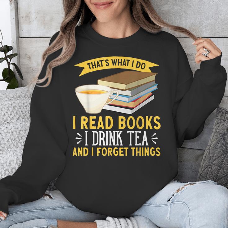 That’s What I Do Read Books I Drink Tea And I Forget Things Unisex Sweatshirt That’s What I Do Read Books I Drink Tea And I Forget Things Unisex Sweatshirt