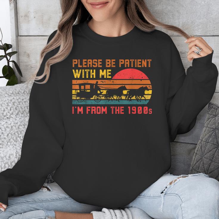 Vintage Retro Please Be Patient With Me I'm From The 1900s Unisex Sweatshirt Vintage Retro Please Be Patient With Me I'm From The 1900s Unisex Sweatshirt