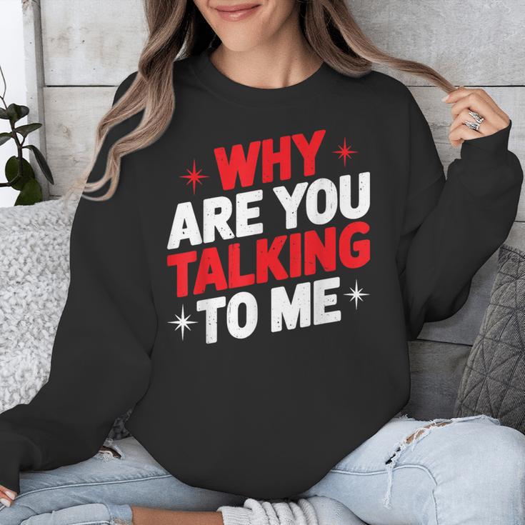 Why Are You Talking To Me Introvert Socializing Unisex Sweatshirt Why Are You Talking To Me Introvert Socializing Unisex Sweatshirt