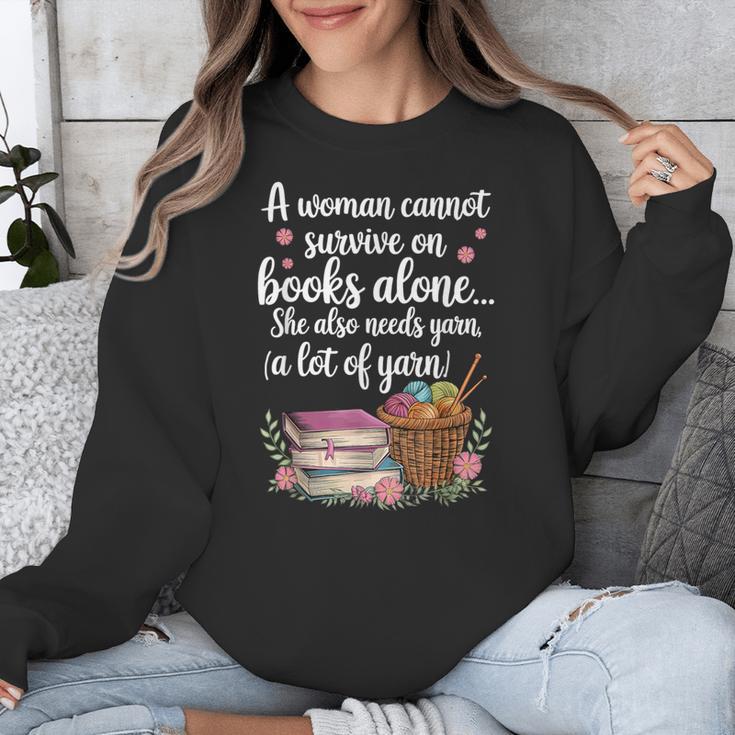 Woman Cannot Survive On Books Alone She Also Needs Yarn Unisex Sweatshirt
