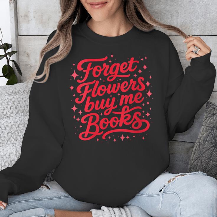 Women's Forget Flowers Buy Me Books Valentine Book Lover Unisex Sweatshirt
